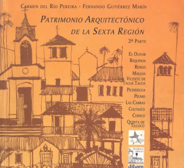 Patrimonio arquitectónico de la Sexta Región, 2° parte